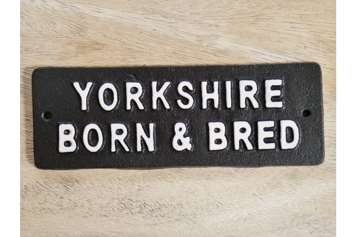 Yorkshire Born and Bred Sign