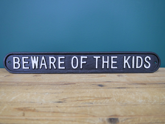 Beware Of The Kids Cast Iron Sign